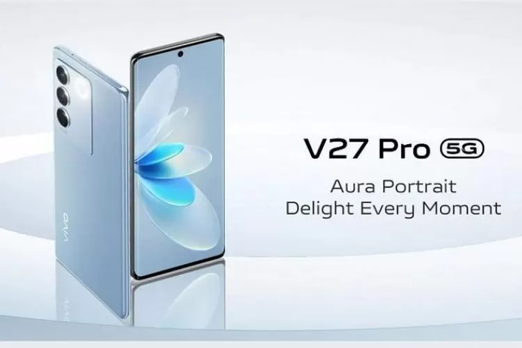 Mengulik Spek Vivo V27 5G: HP Terbaru Keluaran 2023 , Harga Mulai Rp3 Jutaan