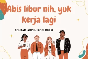 5 Tips semangat kerja lagi setelah libur lebaran dari kampung halaman tercinta, nomor 3 out of the box!